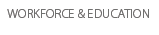 Workforce & Education